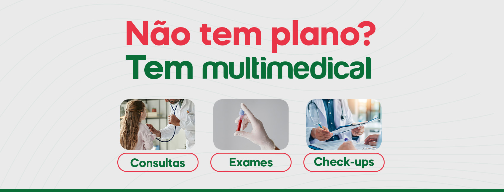 Não tem plano? Tem Multimedical!